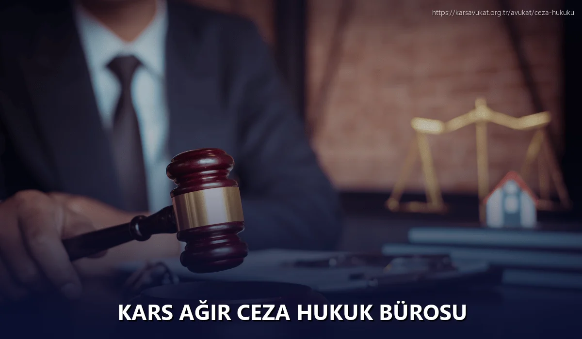 Kars Ağır Ceza Hukuk Bürosu