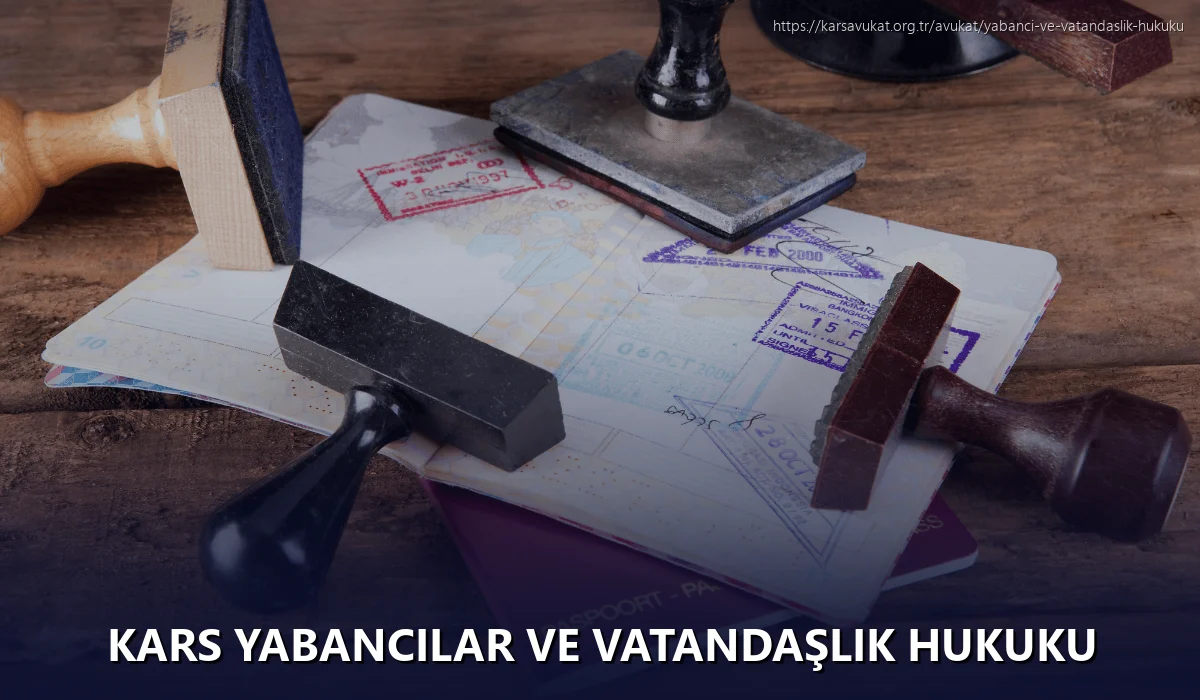 Kars Yabancılar ve Vatandaşlık Hukuku